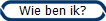 Wie ben ik?